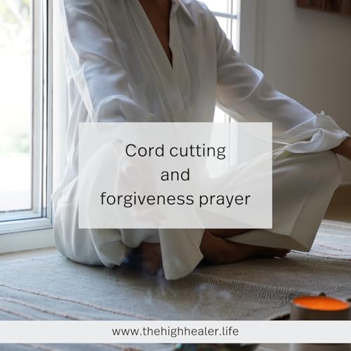 Episode 1: Meditation: Cord cutting and forgiveness prayer