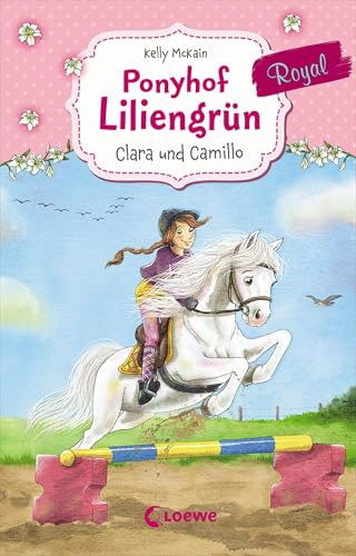 Ponyhof Liliengrün Royal (Band 3) - Clara und Camillo:...