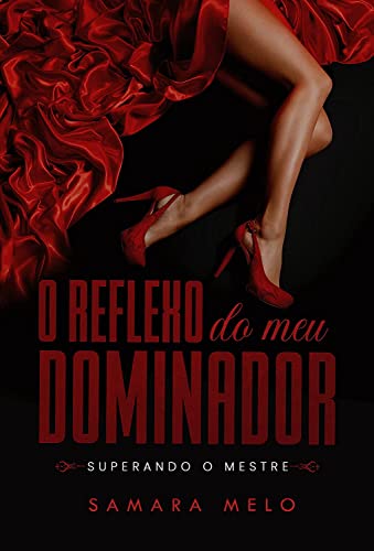 O Reflexo Do Meu Dominador: Superando O Mestre