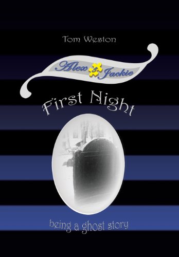 First Night: Being a ghost story (The Alex and Jackie Adventures)