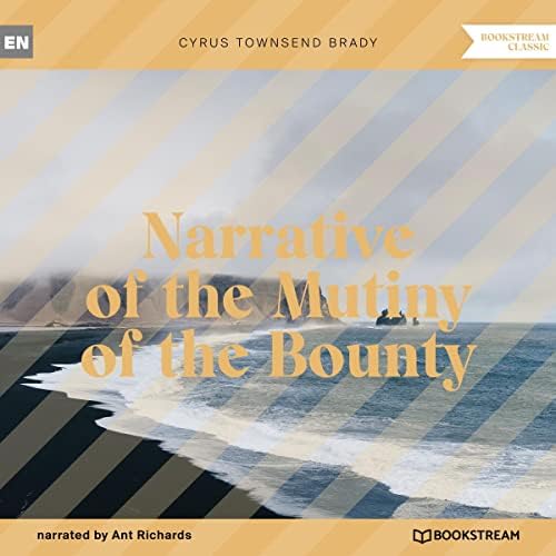 Narrative of the Mutiny of the Bounty (Unabridged) Audiobook by Cyrus Townsend Brady Podcast Por  arte de portada