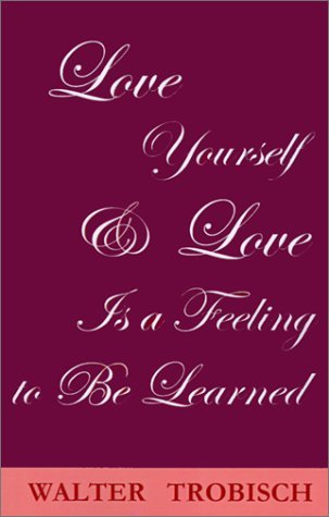 Image of Love Yourself/Love is a Feeling to Be Learned by Walter Trobisch (1-Dec-2001) Paperback