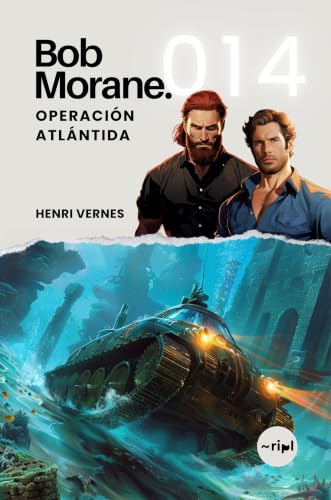 Bob Morane - Operación Atlántida: Tomo 014 - Thriller de aventuras — Atlántida, abismos del Atlántico y civilización sumergida (Saga Bob Morane: Viajes, Relatos y Aventuras nº 14) (Spanish Edition)