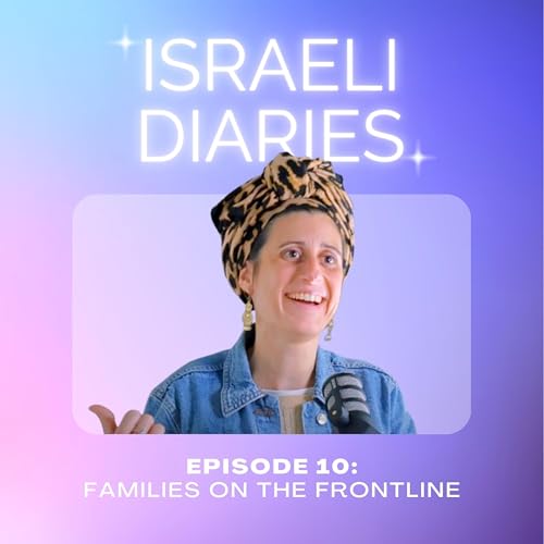 10 Israeli Diaries: Families on the frontline - Hear Leonie's Story