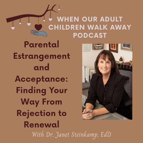 Parental Estrangement and Acceptance: Finding Your Way From Rejection to Renewal