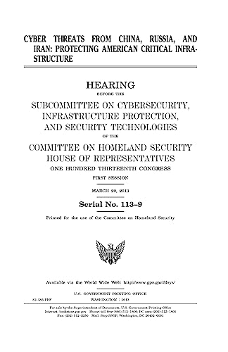 Cyber threats from China, Russia, and Iran : protecting American critical infrastructure