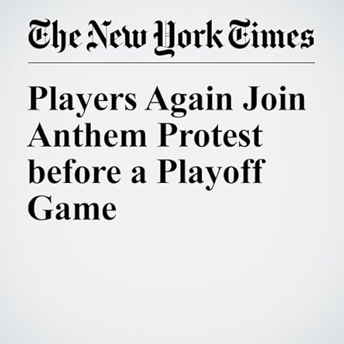 Players Again Join Anthem Protest before a Playoff Game cover art