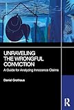 Unraveling the Wrongful Conviction: A Guide for Analyzing Innocence Claims