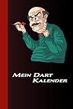 Mein Dart Kalender: Spass Am Dart Mit Dartsscheibe, Pfeile und Bier. Triple 20 Oder Bull 301 - 501 Lustiges Dart Design