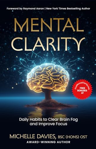 Mental Clarity: Daily Habits to Clear Brain Fog And Improve Focus
