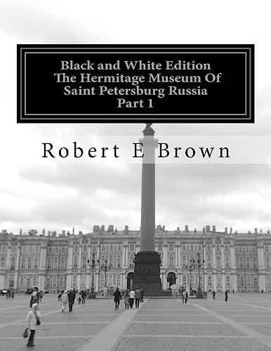B&W The Hermitage Museum Of Saint Petersburg Russia: Part 1 (Rob In Russia)