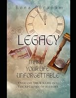 Legacy: Make yourself Unforgettable B0F65F36KP Book Cover