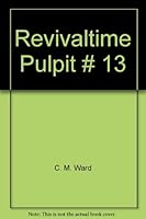 Revivaltime Pulpit # 13 B000O2SJFC Book Cover