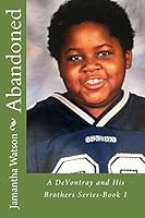 Abandoned: A Devontray and His Brothers Series-Book 1 1508808104 Book Cover