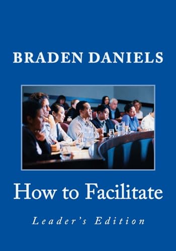 How to Facilitate: Leader's Edition