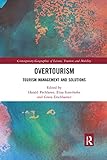  Overtourism: Tourism Management and Solutions (Contemporary Geographies of Leisure, Tourism and Mobility)
