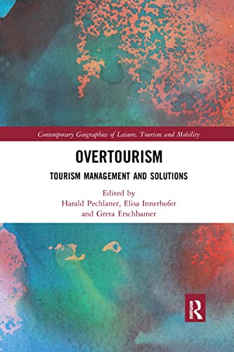 Overtourism (Contemporary Geographies of Leisure, Tourism and Mobility)