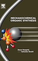 Mechanochemical Organic Synthesis 0128021845 Book Cover
