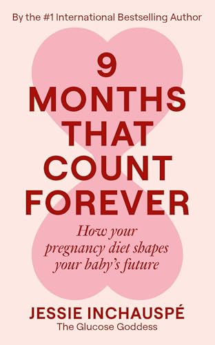 Nine Months That Count Forever: How your pregnancy diet shapes your baby's future