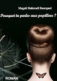 Pourquoi tu parles aux papillons ?