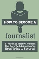 How to Become a Journalist 1469901919 Book Cover