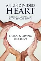 An Undivided Heart: Living and Loving like Jesus 1944955569 Book Cover