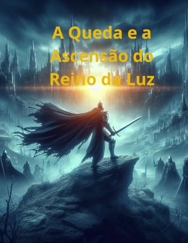 A Queda e a Ascensão do Reino da Luz (Portuguese Edition)