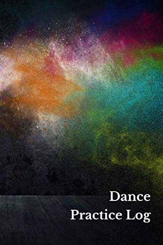 Dance Practice Log: Dance Notation Composition Book, All Dancers Diary, Daily Dancing Journal Log, Resource Notebook for Dance Competitions, Ballroom ... Men, Adults, For Birthday, (Dance Diary)