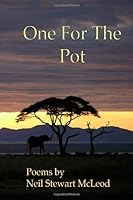 One For The Pot: Poems by Neil Stewart McLeod 1489575103 Book Cover