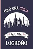 logrono espagne carte  Solo una chica que ama Logroño: Diario Personal Para tomando notas, Un Regalo Original y Divertido Para Los Amantes De Logroño la ciudad española