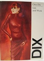 Otto Dix: Life and Work 0841905789 Book Cover