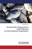 Sustainable Aquaculture and Fisheries in International Legislation 3659758574 Book Cover