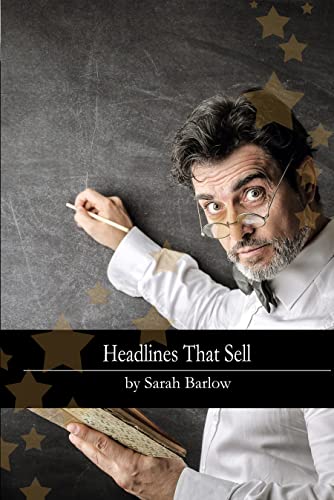 Headlines That Sell: Learn How to Craft The Ultimate Copywriting Headlines That Boost Your Brand, Helps to Build Trust, and Lets You Sell More