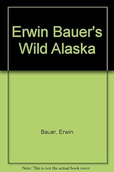 Hardcover Erwin Bauer's Wild Alaska Book