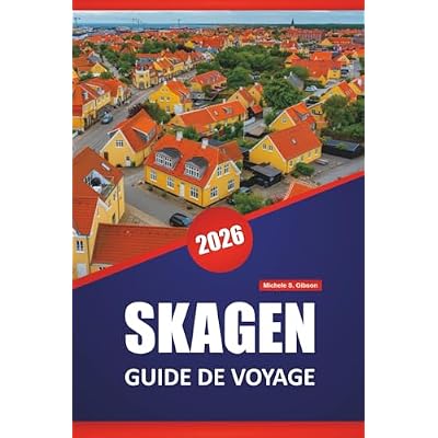 SKAGEN GUIDE DE VOYAGE 2026: D&eacute;couvrez les principales attractions, les plages magnifiques, la cuisine locale, les sites culturels et les itin&eacute;raires pour explorer le nord du Danemark