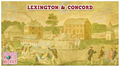 693. Why Was Lexington and Concord So Important? The Shot Heard Around the World