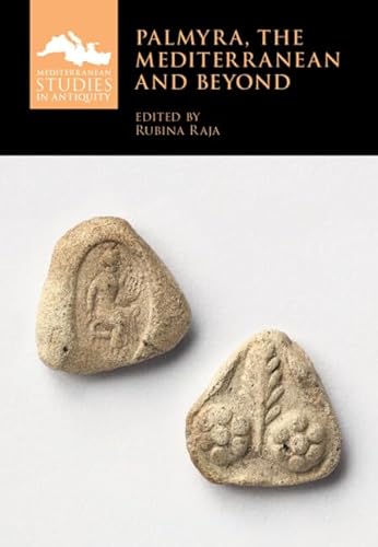 Palmyra, the Mediterranean and Beyond (Mediterranean Studies in Antiquity)