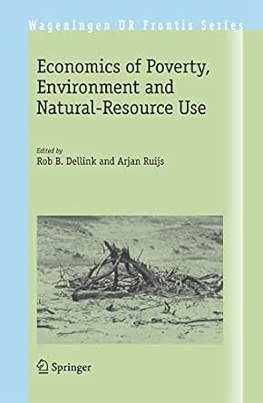 Economics of Poverty, Environment and Natural-Resource Use: 25 (Wageningen UR Frontis Series, 25) 2008th Edition book cover