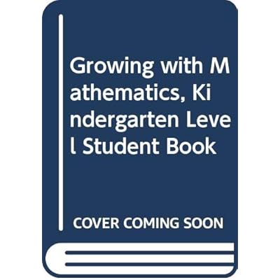 Growing with Mathematics, Kindergarten Level Student Book