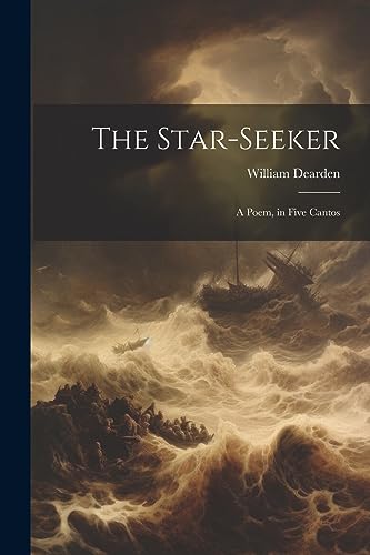 The Star-seeker: A Poem, in Five Cantos