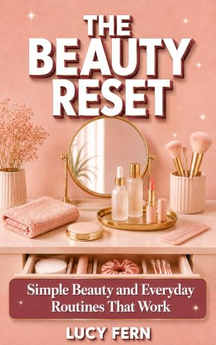 The Beauty Reset: Simple Beauty and Everyday Routines That Work (Lucy Fern Lifestyle) image 2