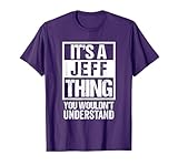 It's A Jeff Thing You Wouldn't Understand T-Shirt