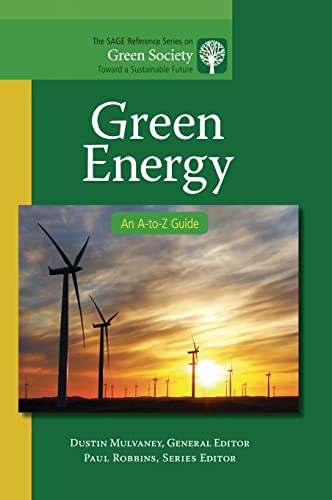 Green Energy: An A-to-Z Guide (The SAGE Reference Series on Green Society: Toward a Sustainable Future-Series Editor: Paul Robbins)