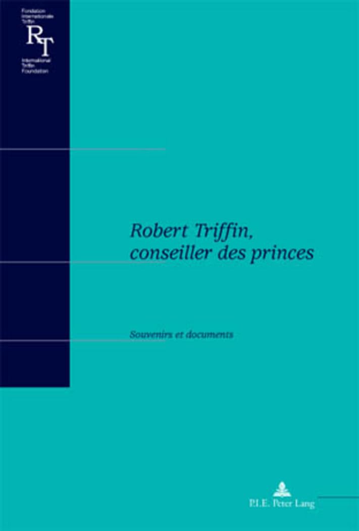 Robert Triffin, conseiller des princes: Souvenirs et documents (Relations financières internationales / International Financial Relations)