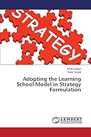 Adopting the Learning School Model in Strategy Formulation 365976132X Book Cover