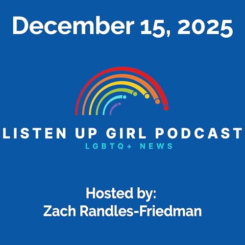 Episode 140: December 15, 2025 - LGBTQ+ News