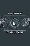  Mon carnet de Codes Secrets: 124 pages pour mémoriser vos codes d’accès pour internet  Format 14x21.6 cm  Couverture souple & mate
