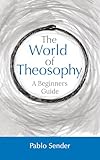 The World of Theosophy: A Beginners Guide