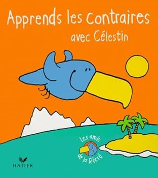 Paperback J'apprends les contraires avec Célestin [French] Book