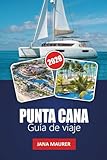 PUNTA CANA GUÍA DE VIAJE 2026: Experimenta la magia de Punta Cana donde cada ola cuenta una historia